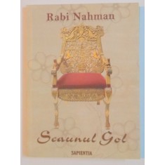 SCAUNUL GOL , PENTRU REGASIREA SPERANTEI SI BUCURIEI de RABI NAHMAN , 2007