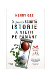 O (foarte) scurtă istorie a vieții pe Păm&acirc;nt - Paperback brosat - Henry Gee - Trei