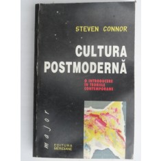 CULTURA POSTMODERNA , O INTRODUCERE IN TEORIILE CONTEMPORANE DE STEVEN CONNOR