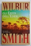 GLI ERERDI DELL &#039; EDEN . romanzo di WILBUR SMITH , 1977, TEXT IN LIMBA ITALIANA