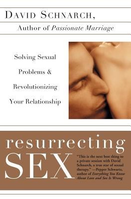 Resurrecting Sex: Solving Sexual Problems and Revolutionizing Your Relationship foto