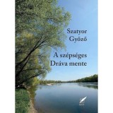 A sz&eacute;ps&eacute;ges Dr&aacute;va mente - Szatyor Győző