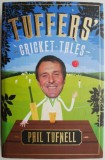 Tuffers&#039; Cricket Tales - Phil Tufnell (Carte in Engleza) - Noua/Anticariat, Stare Buna