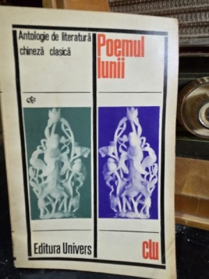 Poemul lunii - Antologie de Literatura chineza clasica foto