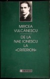 DE LA NAE IONESCU LA "CRITERION"-MIRCEA VULCANESCU-351149