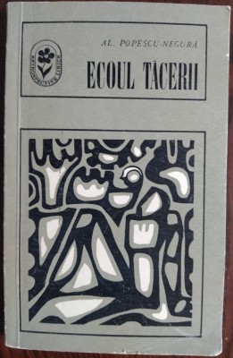 AL. POPESCU-NEGURA: ECOUL TACERII (VERSURI, 1926-1968)[pref.VICTOR EFTIMIU/1972] foto