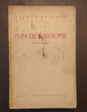 FUM DE FANTOME - EVOCARI - VICTORI EFTIMIU - PRIMA EDITIE - DEDICATIE SEMNATA