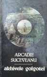 Akhivele Golgotei - 1990 - Arcadie Suceveanu (Y163)