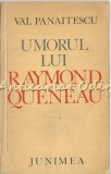 Cumpara ieftin Umorul Lui Raymond Queneau - Val Panaitescu, Junimea 1979, 311 pagini, Tiraj 6750