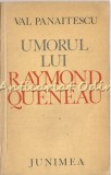 Cumpara ieftin Umorul Lui Raymond Queneau - Val Panaitescu - Tiraj: 6750 Exemplare, 1980