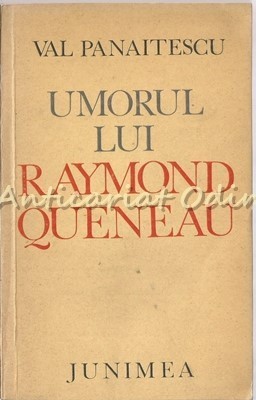 Umorul Lui Raymond Queneau - Val Panaitescu - Tiraj: 6750 Exemplare foto