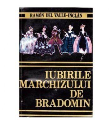 Ramon del Valle Inclan - Iubirile marchizului de Bradomin - 110978 foto