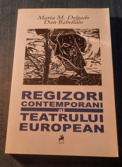 Regizori contemporani ai teatrului european Maria M. Delgado Dan Rebellato