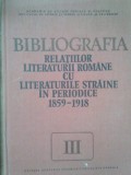 Ioan Lupu - Bibliografia relatiilor literaturii romane cu literaturile straine in periodice 1859-1918, vol. III (Editia: 1985)