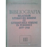 Ioan Lupu - Bibliografia relatiilor literaturii romane cu literaturile straine in periodice 1859-1918, vol. III (Editia: 1985)