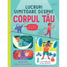 Lucruri Uimitoare Despre Corpul Tau, Usborne Books - Editura Univers Enciclopedic