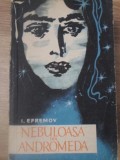 Nebuloasa din Andromeda - Ivan Efremov, Editura Tineretului 1960, Roman SF, 398 pagini