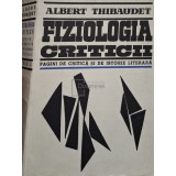 Albert Thibaudet - Fiziologia criticii (Editia: 1966)