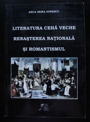 Anca Irina Ionescu (autograf) - Literatura cehă veche, renașterea națională... foto