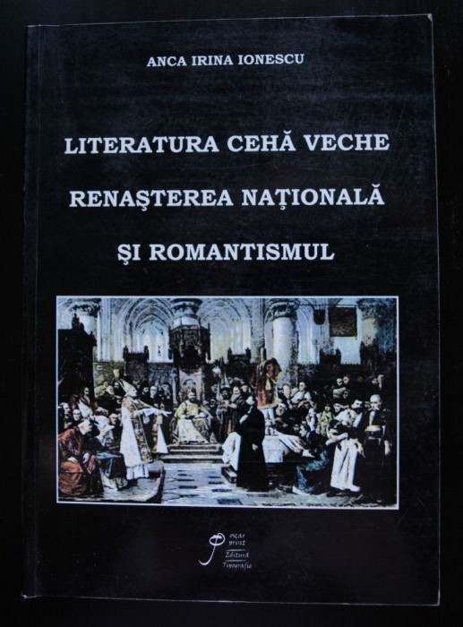Anca Irina Ionescu (autograf) - Literatura cehă veche, renașterea națională...