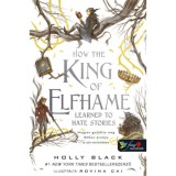 How the King of Elfhame Learned to Hate Stories - Hogyan gyűl&ouml;lte meg Elfhon kir&aacute;lya a t&ouml;rt&eacute;neteket - A levegő n&eacute;pe 3,5 - Holly Black