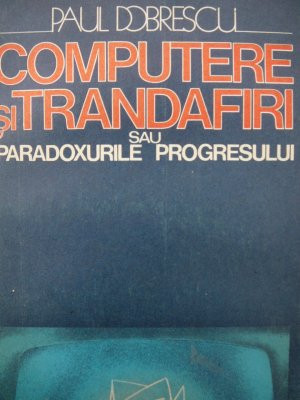 Computere si trandafiri sau paradoxurile progresului - Paul Dobrescu foto