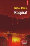 Respira! - Mihai Radu - Polirom