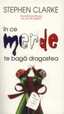 Cumpara ieftin In ce merde te baga dragostea/Stephen Clarke, Rao