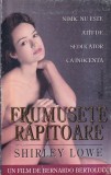 Shirley Lowe - Frumusete rapitoare. Nimic nu este atat de seducator ca inocenta