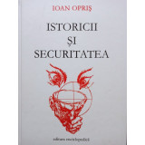 Ioan Opris - Istoricii si securitatea (editia 2004)