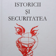 Ioan Opris - Istoricii si securitatea (editia 2004)