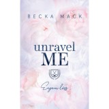 Unravel Me - Engem l&aacute;ss - (K&uuml;l&ouml;nleges kiad&aacute;s) - Becka Mack