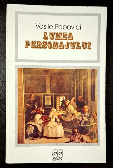 Lumea personajului , o sistematica a personajului literar - Vasile Popovici