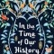 In the Time of Our History