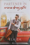 PARTENER IN CRIMA DRAGOSTEI. SPIONUL DIN VIATA MEA-ELA E.H.-248380
