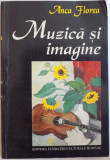 MUZICA SI IMAGINE, STUDII DE ICONOGRAFIE MUZICALA de ANCA FLOREA, 1997