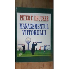 Managementul viitorului- Peter F.Drucker