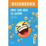 Omul care r&acirc;de cu lacrimi - Fr&eacute;d&eacute;ric Beigbeder