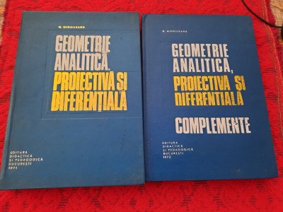 N Mihaileanu Geometrie analitica,proiectiva si diferentiala+COMPLEMENTE,2 VOL foto
