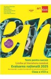 Teste pentru succes. Limba si literatura romana. Evaluarea nationala 2025 - Clasa 8 - Florentina Samihaian, Sofia Dobra, Monica Halaszi