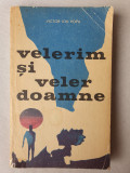 VELERIM SI VELER DOAMNE, VICTOR ION POPA, EDITURA MINERVA, 1970, 244 pag, Alb, L