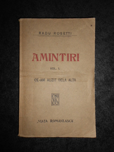 Radu Rosetti - Amintiri. Ce-am auzit de la altii. volumul 1 (1922, prima editie)