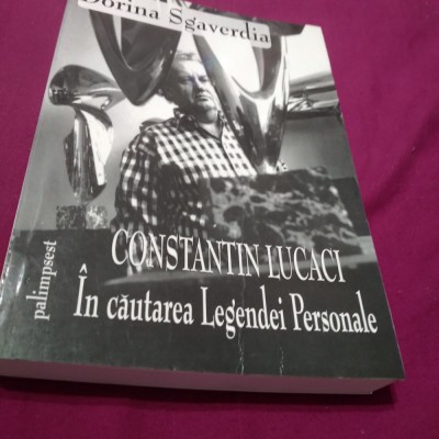 CONSTANTIN LUCACI-IN CAUTAREA LEGENDEI PERSONALE DE DORINA SGAVERDIA AUTOGRAF foto