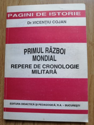 Vicentiu Cojan - Primul razboi mondial - repere de cronologie militara, 1997 foto