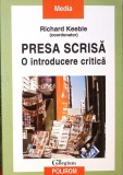 Presa Scrisa. O Introducere Critica - Richard Keeble, Polirom 2009, Media, 380 pagini