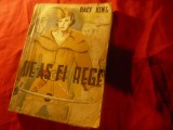 131. Daly King - De-as fi rege -Ed. Danubiu 1946 ,296 pag, trad. Dan Athanasiu