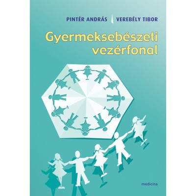Gyermekseb&amp;eacute;szeti vez&amp;eacute;rfonal - Pint&amp;eacute;r Andr&amp;aacute;s-Vereb&amp;eacute;ly Tibor foto