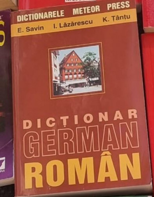 E. Savin, I. Lazarescu, K. Tantu - Dictionar German-Roman foto