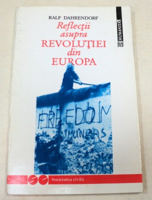 REFLECTII ASUPRA REVOLUTIEI DIN EUROPA-RALF DAHRENDORF BUCURESTI 1993 foto