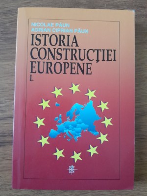 Nicolae Paun Ciprian Paun Istoria constructiei europene volumul 1 foto